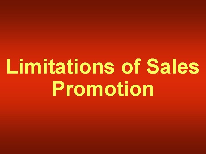 Limitations of Sales Promotion 