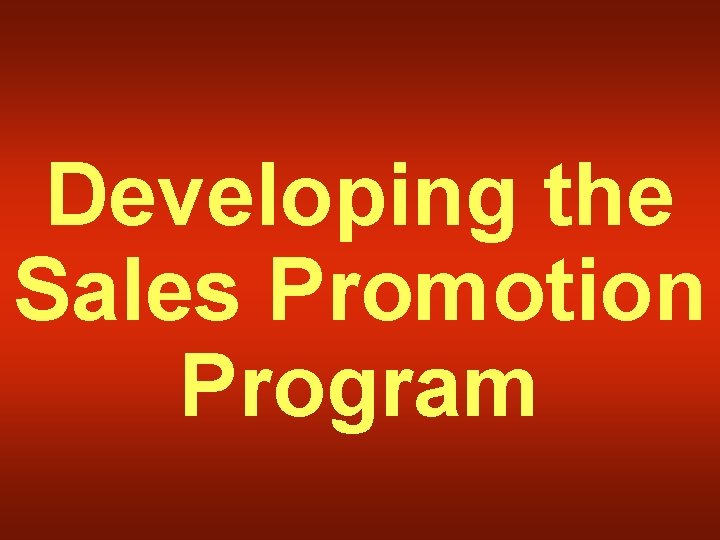 Developing the Sales Promotion Program 