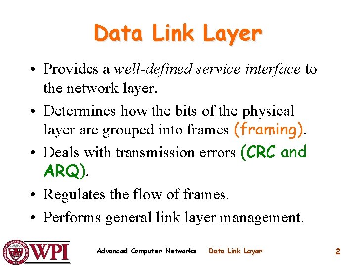 Data Link Layer • Provides a well-defined service interface to the network layer. •