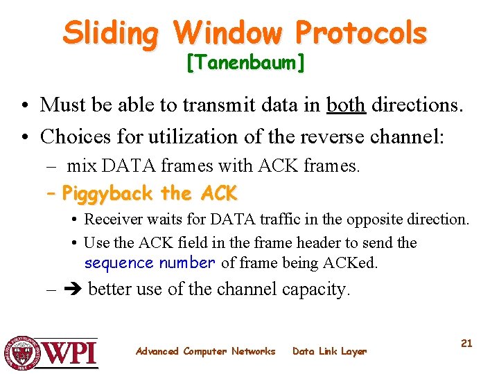 Sliding Window Protocols [Tanenbaum] • Must be able to transmit data in both directions.