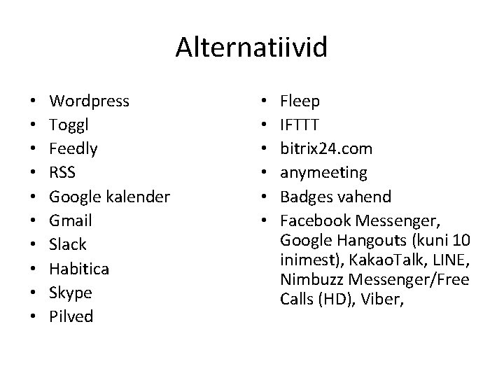 Alternatiivid • • • Wordpress Toggl Feedly RSS Google kalender Gmail Slack Habitica Skype