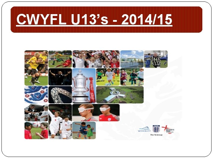 CWYFL U 13’s - 2014/15 