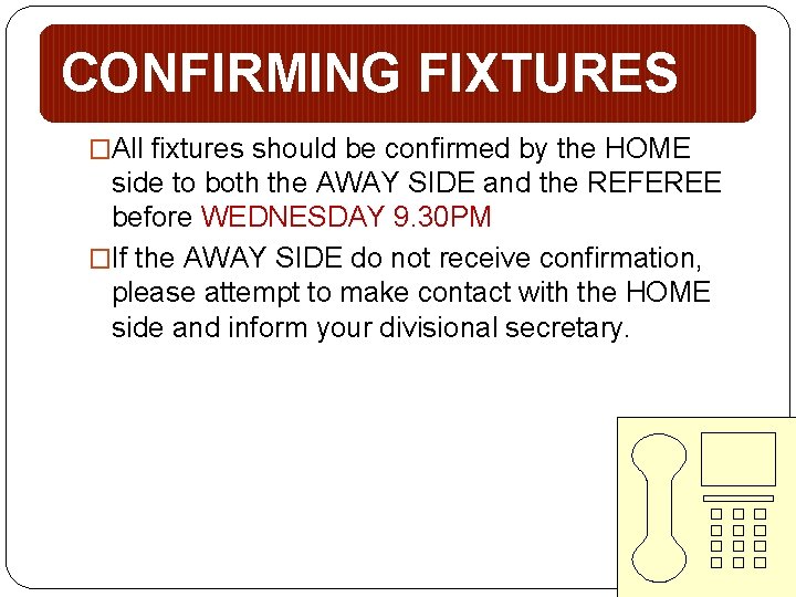 CONFIRMING FIXTURES �All fixtures should be confirmed by the HOME side to both the