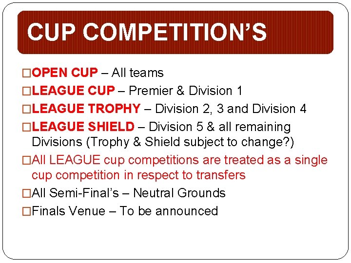 CUP COMPETITION’S �OPEN CUP – All teams �LEAGUE CUP – Premier & Division 1