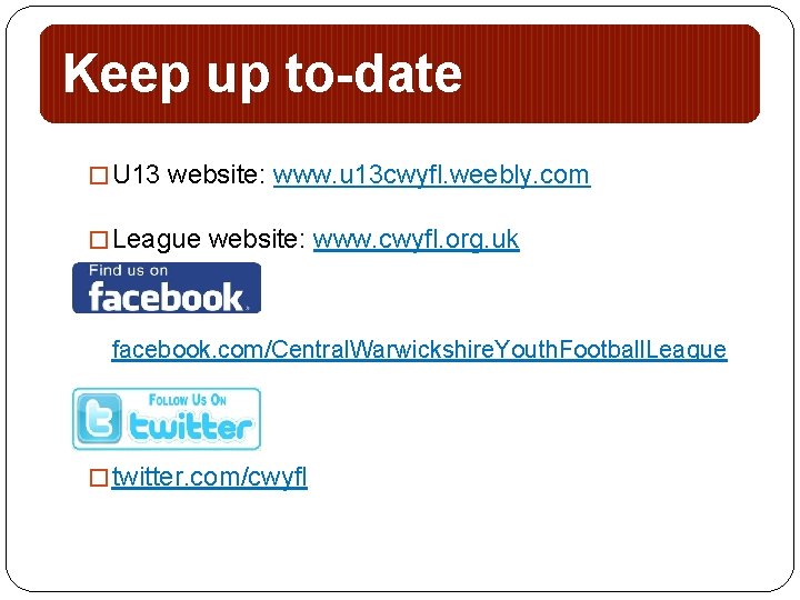 Keep up to-date � U 13 website: www. u 13 cwyfl. weebly. com �