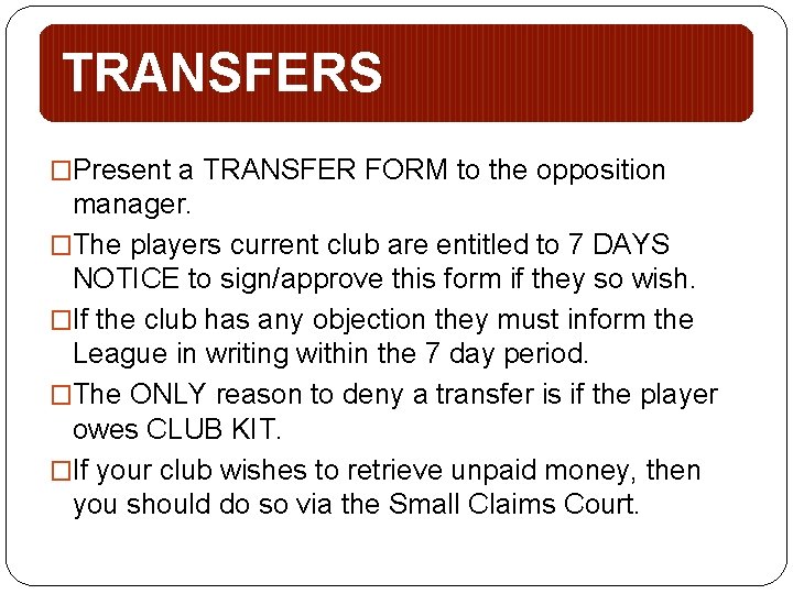 TRANSFERS �Present a TRANSFER FORM to the opposition manager. �The players current club are