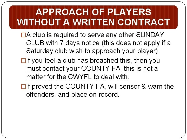 APPROACH OF PLAYERS WITHOUT A WRITTEN CONTRACT �A club is required to serve any