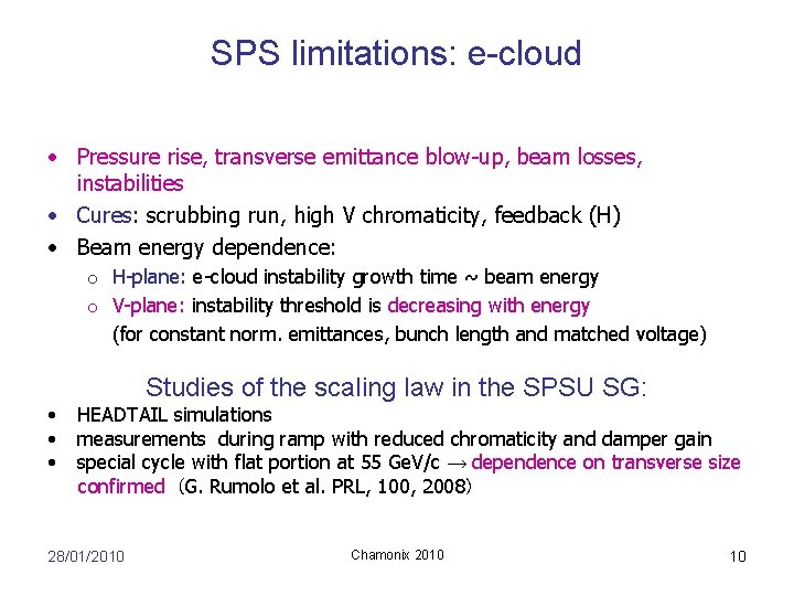 SPS limitations: e-cloud • Pressure rise, transverse emittance blow-up, beam losses, instabilities • Cures: