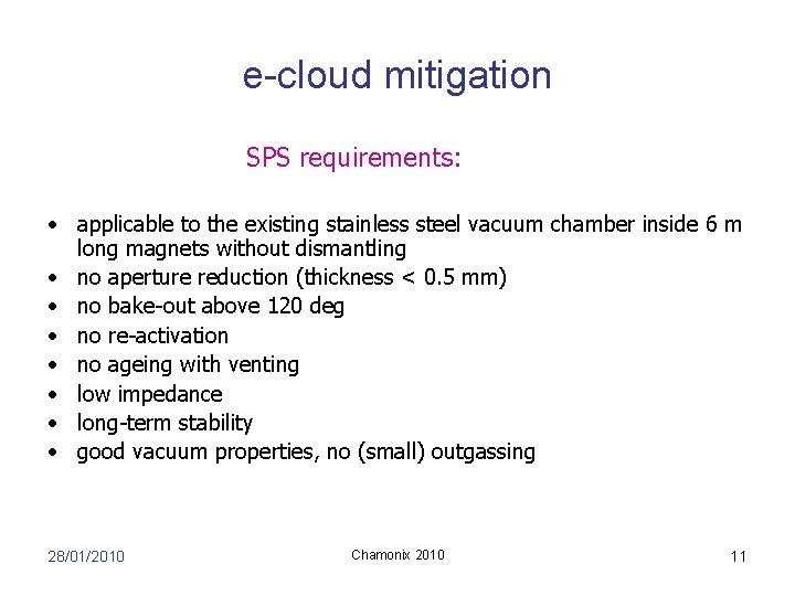 e-cloud mitigation SPS requirements: • applicable to the existing stainless steel vacuum chamber inside