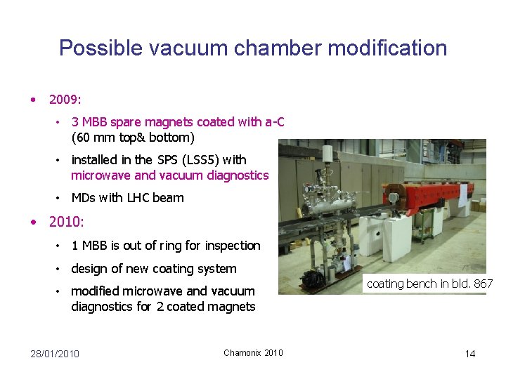 Possible vacuum chamber modification • 2009: • 3 MBB spare magnets coated with a-C