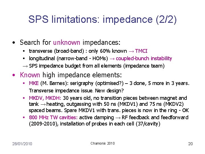 SPS limitations: impedance (2/2) • Search for unknown impedances: § transverse (broad-band) : only