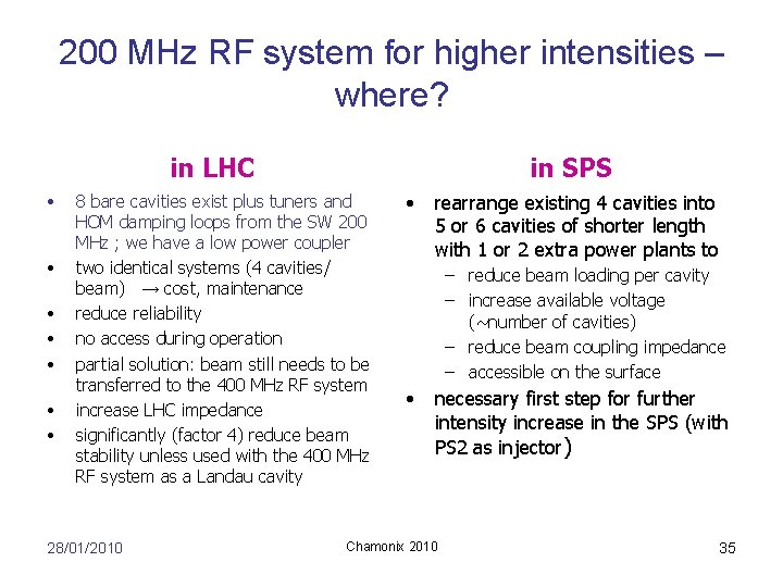 200 MHz RF system for higher intensities – where? in LHC • • in