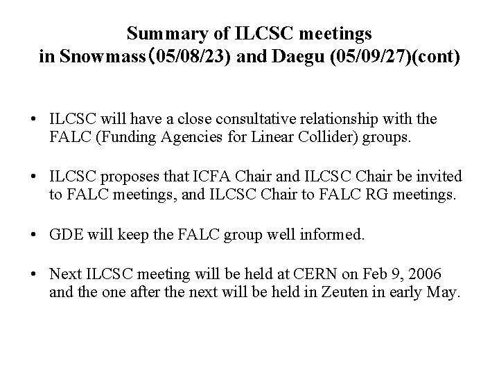 Summary of ILCSC meetings in Snowmass（05/08/23) and Daegu (05/09/27)(cont) • ILCSC will have a