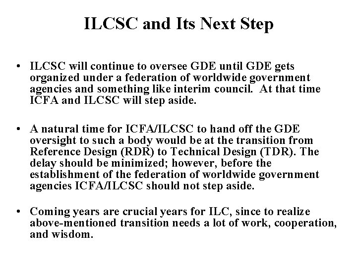 ILCSC and Its Next Step • ILCSC will continue to oversee GDE until GDE