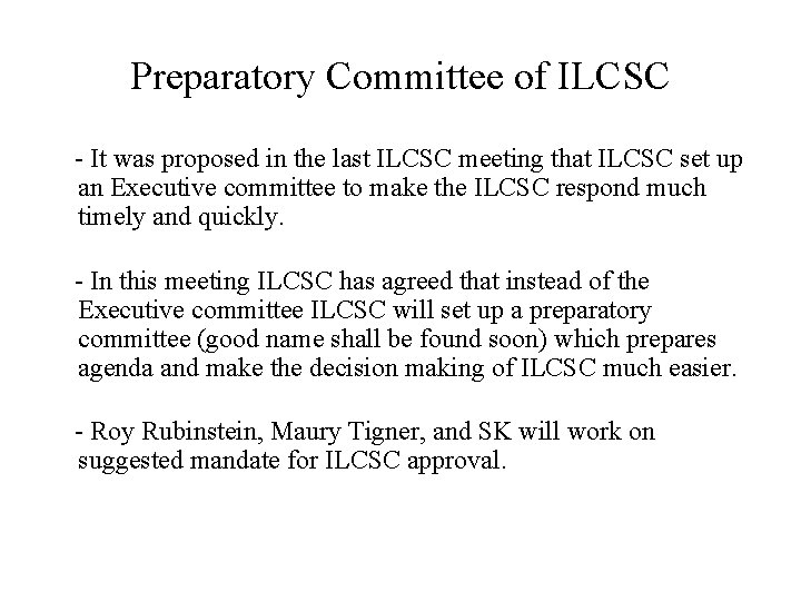 Preparatory Committee of ILCSC - It was proposed in the last ILCSC meeting that