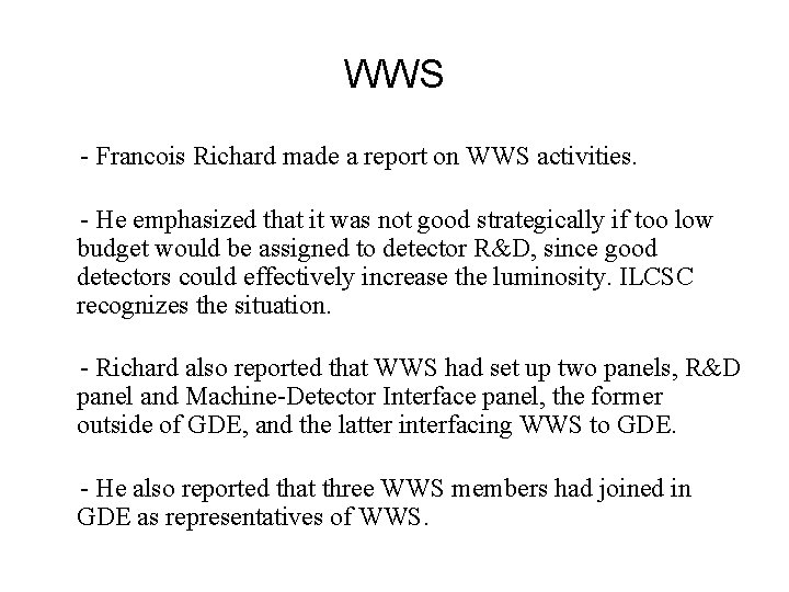 WWS - Francois Richard made a report on WWS activities. - He emphasized that