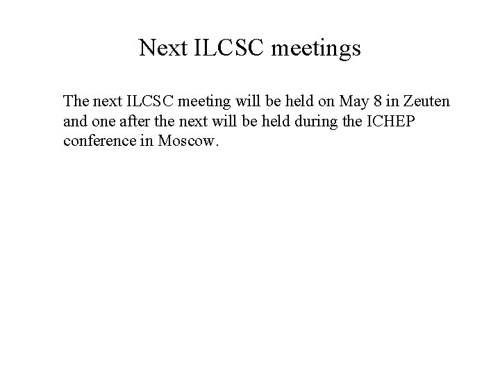 Next ILCSC meetings The next ILCSC meeting will be held on May 8 in