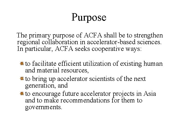 Purpose The primary purpose of ACFA shall be to strengthen regional collaboration in accelerator-based
