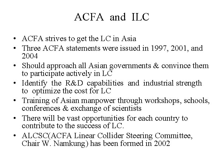 ACFA and ILC • ACFA strives to get the LC in Asia • Three