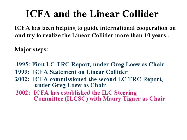 ICFA and the Linear Collider ICFA has been helping to guide international cooperation on