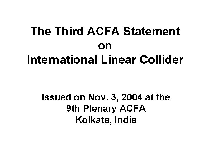 The Third ACFA Statement on International Linear Collider issued on Nov. 3, 2004 at