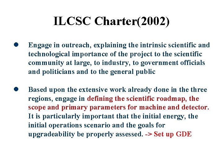 ILCSC Charter(2002) l Engage in outreach, explaining the intrinsic scientific and technological importance of