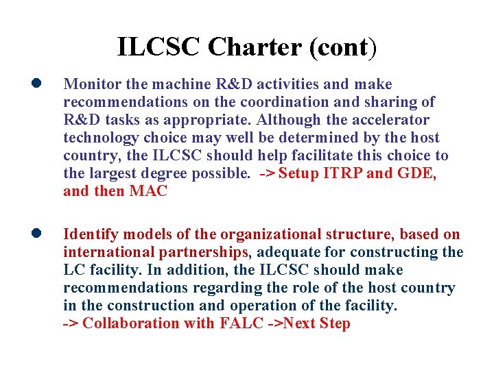 ILCSC Charter (cont) l Monitor the machine R&D activities and make recommendations on the