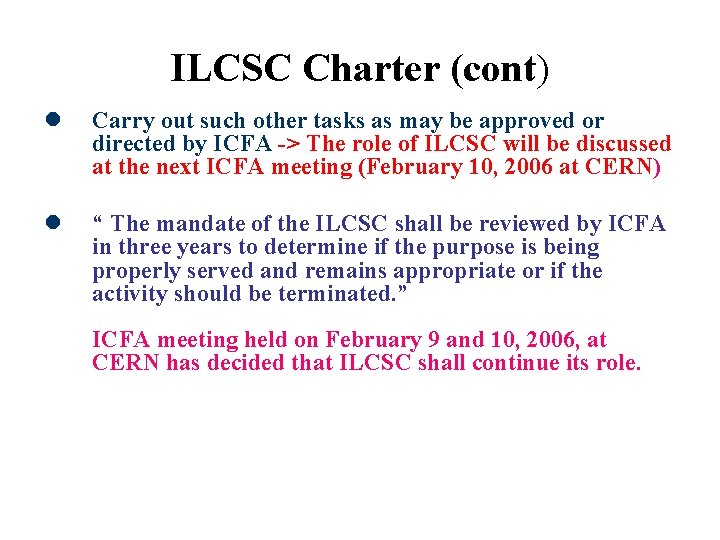 ILCSC Charter (cont) l Carry out such other tasks as may be approved or