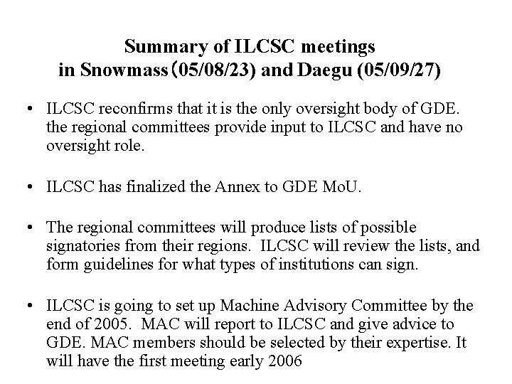 Summary of ILCSC meetings in Snowmass（05/08/23) and Daegu (05/09/27) • ILCSC reconfirms that it