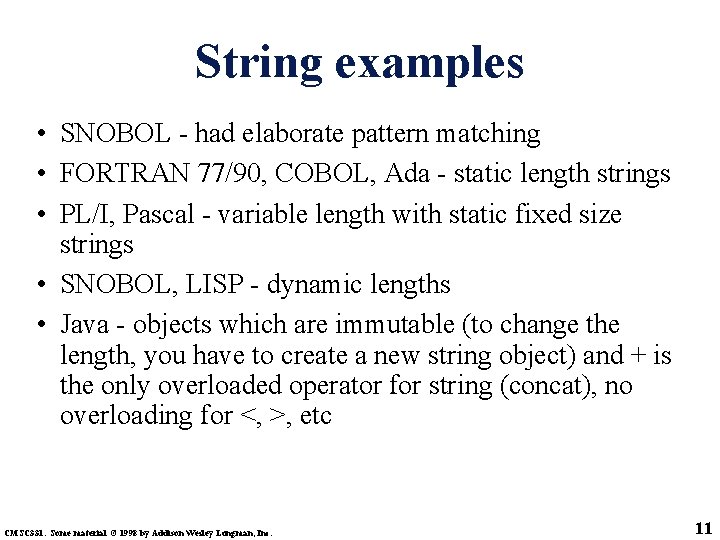 String examples • SNOBOL - had elaborate pattern matching • FORTRAN 77/90, COBOL, Ada
