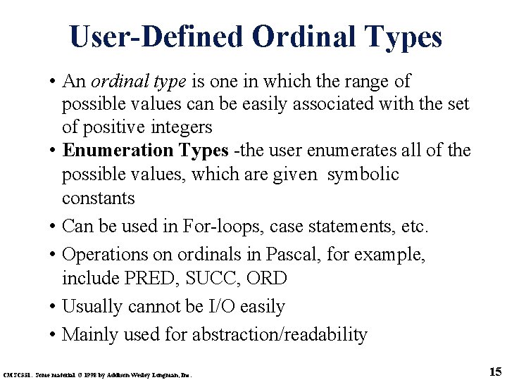 User-Defined Ordinal Types • An ordinal type is one in which the range of