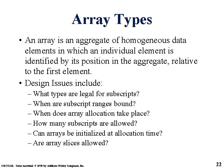 Array Types • An array is an aggregate of homogeneous data elements in which