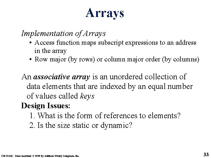 Arrays Implementation of Arrays • Access function maps subscript expressions to an address in