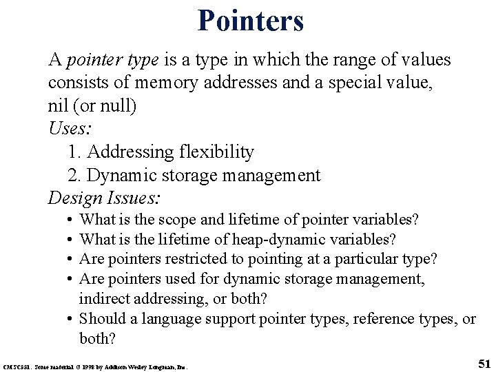 Pointers A pointer type is a type in which the range of values consists