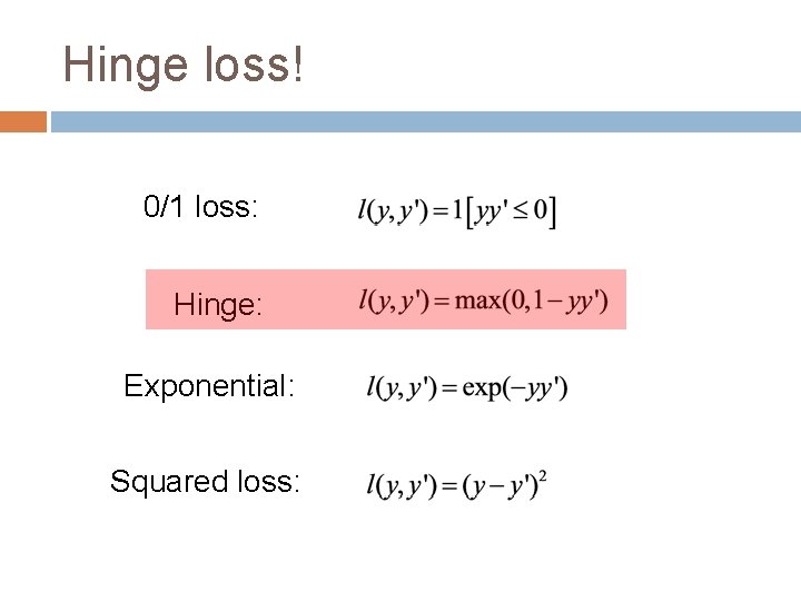Hinge loss! 0/1 loss: Hinge: Exponential: Squared loss: 