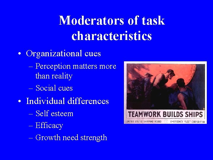 Moderators of task characteristics • Organizational cues – Perception matters more than reality –