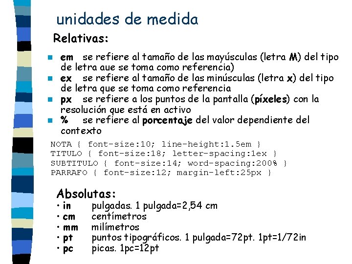 unidades de medida Relativas: em se refiere al tamaño de las mayúsculas (letra M) unidades de medida Relativas: em se refiere al tamaño de las mayúsculas (letra M)