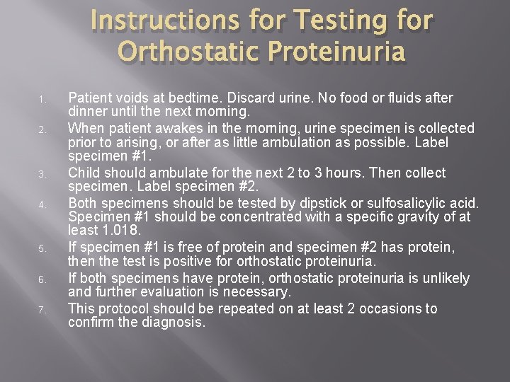 Instructions for Testing for Orthostatic Proteinuria 1. 2. 3. 4. 5. 6. 7. Patient