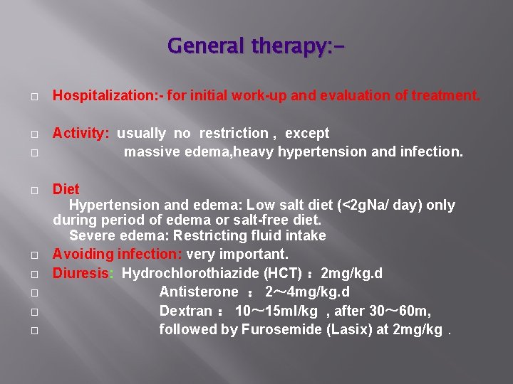 General therapy: � Hospitalization: - for initial work-up and evaluation of treatment. � Activity: