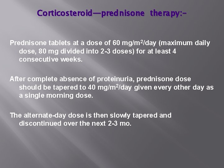 Corticosteroid—prednisone therapy: Prednisone tablets at a dose of 60 mg/m 2/day (maximum daily dose,