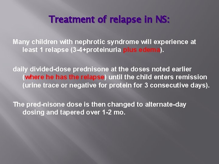 Treatment of relapse in NS: Many children with nephrotic syndrome will experience at least