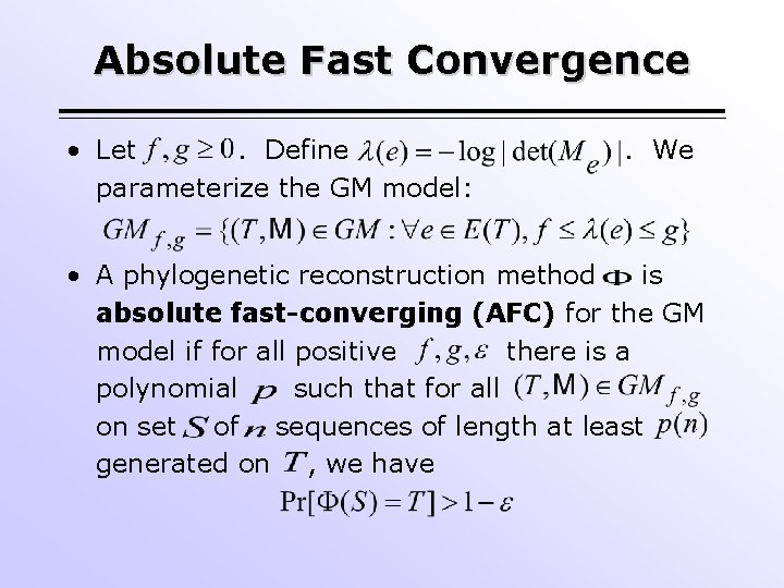 Absolute Fast Convergence • Let. Define parameterize the GM model: . We • A