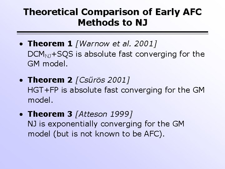 Theoretical Comparison of Early AFC Methods to NJ • Theorem 1 [Warnow et al.