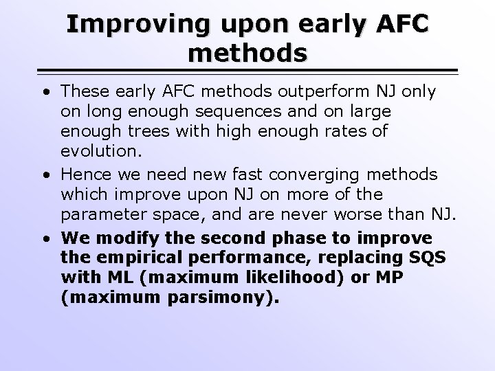 Improving upon early AFC methods • These early AFC methods outperform NJ only on