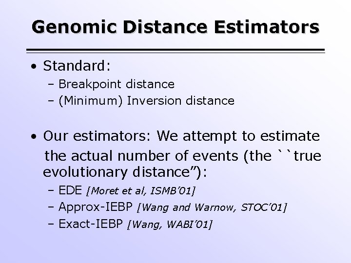 Genomic Distance Estimators • Standard: – Breakpoint distance – (Minimum) Inversion distance • Our