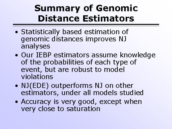 Summary of Genomic Distance Estimators • Statistically based estimation of genomic distances improves NJ