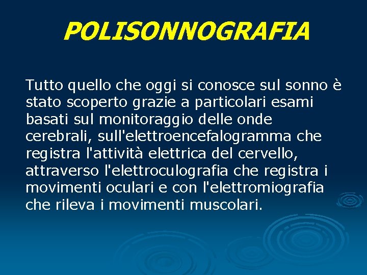 POLISONNOGRAFIA Tutto quello che oggi si conosce sul sonno è stato scoperto grazie a