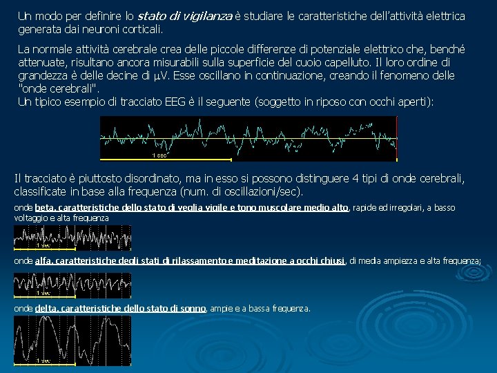 Un modo per definire lo stato di vigilanza è studiare le caratteristiche dell’attività elettrica