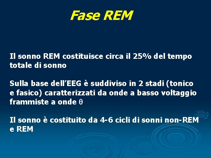 Fase REM Architettura del Sonno REM Il sonno REM costituisce circa il 25% del