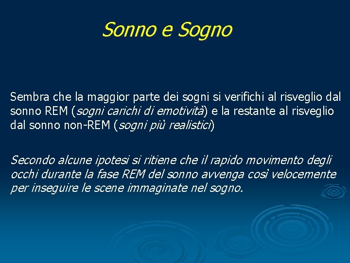 Sonno e Sogno Sembra che la maggior parte dei sogni si verifichi al risveglio